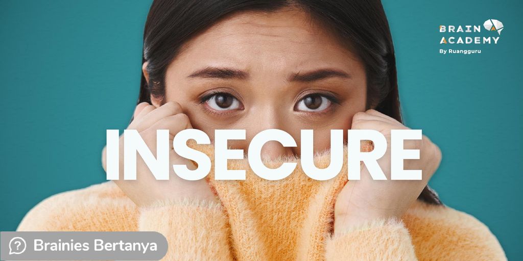 Apa Itu Insecure? Ini Penyebab Dan Cara Mengatasinya